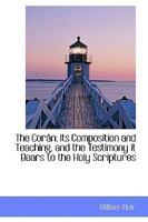 The Cor�n: Its Composition and Teaching, and the Testimony it Bears to the Holy Scriptures 1014878276 Book Cover