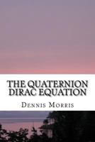 The Quaternion Dirac Equation 1533085374 Book Cover