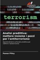 Analisi predittiva: mettere insieme i pezzi per l'antiterrorismo (Italian Edition) 6207762983 Book Cover