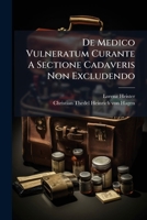De Medico Vulneratum Curante A Sectione Cadaveris Non Excludendo: Mit 1 Kupfertaf 1286034604 Book Cover