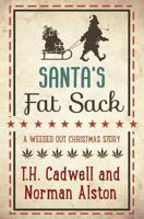Santa's Fat Sack: A Weeded Out Christmas Story 1519218974 Book Cover