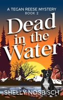 Dead in the Water: A Tegan Reese Mystery (Tegan Reese Mysteries) 1966137036 Book Cover
