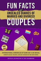 Unsealed Diaries of Married and Divorced Couples: International Chronicles of Same-Sex & Bi-sexual Domestic Bliss, Violence, and Sex Changes No One Sa 1969703520 Book Cover