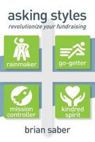 Asking Styles: Revolutionize Your Fundraising 1720610282 Book Cover