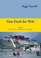 Vom Dach der Welt 2: Tibet, China, Nordkorea, Mongolei 3741240443 Book Cover