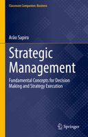 Strategic Management: Fundamental Concepts for Decision Making and Strategy Execution (Classroom Companion: Business) 3031556682 Book Cover