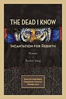 The Dead I Know: Incantation for Rebirth 1930454287 Book Cover