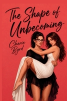 The Shape of Unbecoming B0H5S9H3BP Book Cover