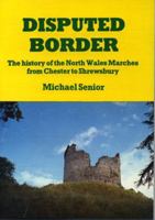 Disputed Border: The North Wales Marches 0863811256 Book Cover