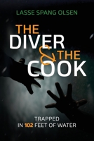 The Diver and the Cook: Trapped in 102 Feet of Water 190945561X Book Cover