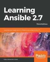 Learning Ansible 2.7: Automate Your Organization's Infrastructure Using Ansible 2.7 1789954339 Book Cover