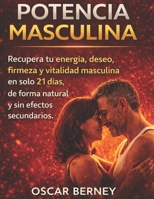 Potencia Masculina: Recuperar tu deseo, energía y firmeza en solo 21 días. (para hombres mayores de 40) (Spanish Edition) B0GRTHD7M6 Book Cover
