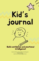Kid's Journal: Build confidence and emotional intelligence! B0DZ2VN218 Book Cover