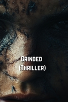 Grinded (Thriller) B0DSCGSJ9P Book Cover