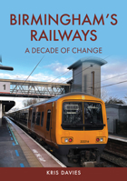 Birmingham's Railways: A Decade of Change 139811734X Book Cover