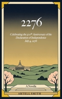 2276: Celebrating the Five Hundredth Anniversary of the Declaration of Independence July 4, 2276 B0H6L185R7 Book Cover