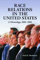 Race Relations in the United States: A Chronology, 1896-2005 0786413875 Book Cover