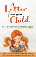 A Letter from Your Child What Your Kid Wishes You Knew About 1962813479 Book Cover
