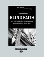 Blind Faith: Our Misplaced Trust in the Stock Market and Smarter, Safer Ways to Invest 1442960795 Book Cover