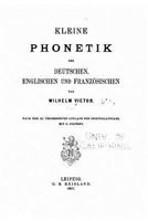 Kleine Phonetik Des Deutschen, Englischen Und Franz�sischen (Classic Reprint) 1019233656 Book Cover