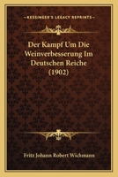 Der Kampf Um Die Weinverbesserung Im Deutschen Reiche (1902) 1167552814 Book Cover