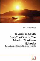Tourism in South Omo:The Case of The Mursi of Southern Ethiopia: Perceptions of Stakeholders and Tourists 3639285174 Book Cover