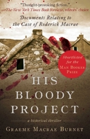 His Bloody Project: Documents relating to the case of Roderick Macrae 1510719210 Book Cover