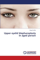 Upper eyelid blepharoplasty in aged person 6202056118 Book Cover
