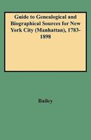 Guide to Genealogical and Biographical Sources for New York City (Manhattan), 1783-1898 0806348011 Book Cover