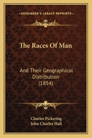 The Races Of Man: And Their Geographical Distribution 9354005160 Book Cover