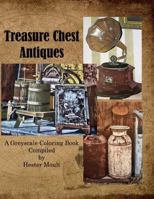 Treasure Chest Antiques: A Greyscale Coloring Book 1790237475 Book Cover