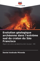 Evolution géologique archéenne dans l'extrême sud du craton du São Francisco (French Edition) 620851908X Book Cover