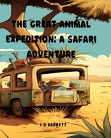 The Great Animal Expedition: A Safari Adventure B0BW2ZKPWM Book Cover