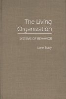 The Living Organization: Systems of Behavior 027593084X Book Cover