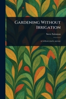 Gardening Without Irrigation 1022952382 Book Cover