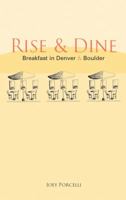 Rise & Dine: Breakfast in Denver & Boulder 1555915094 Book Cover