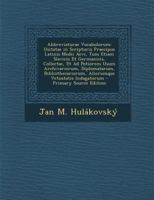 Abbreviaturae Vocabulorum: Usitatae in Scripturis Praecipue Latinis Medii Aevi, Tum Etiam Slavicis Et Germanicis, Collectae, Et Ad Potiorem Usum 1287512402 Book Cover