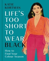 Life's Too Short to Wear Black /anglais 1399634488 Book Cover