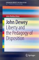 John Dewey: Liberty and the Pedagogy of Disposition 9400778465 Book Cover
