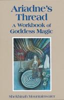 Ariadne's Thread: A Workbook of Goddess Magic