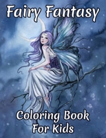 Fairy Fantasy Coloring Book For Kids: 50 Fairy Fantasy Coloring Pages For Kids Will Enjoy | Found Inside Our Insect Coloring Book For Girls and Boys B08GLSY8JG Book Cover