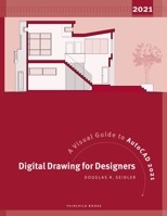 Digital Drawing for Designers: A Visual Guide to AutoCAD 2021 1501362836 Book Cover