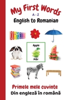 My First Words A - Z English to Romanian: Bilingual Learning Made Fun and Easy with Words and Pictures 1989733948 Book Cover