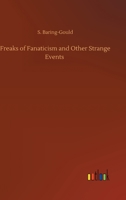 Freaks of Fanaticism and Other Strange Events 1518825109 Book Cover