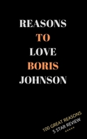 REASONS TO LOVE BORIS JOHNSON: Political Gift for Christmas Secret Santa Funny Humour Pocket Notebook Journal 5 x 8 167502927X Book Cover