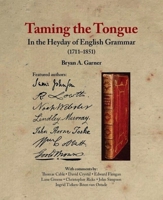 Taming the Tongue: In the Heyday of English Grammar 1605830925 Book Cover