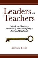 Leaders as Teachers: Unlock the Teaching Potential of Your Company's Best and Brightest 1562865455 Book Cover