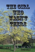 The Girl Who Wasn't There 1409287122 Book Cover