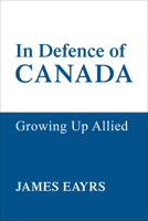 In Defence of Canada V4 0802066089 Book Cover