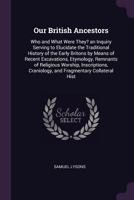 Our British Ancestors: Who and What Were They 1018177256 Book Cover